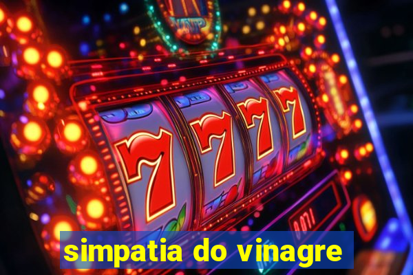 simpatia do vinagre